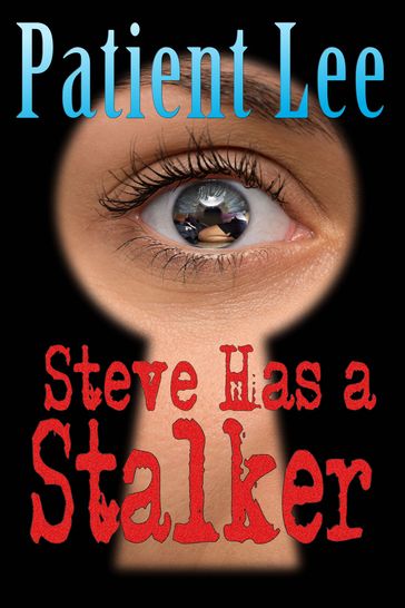 Steve Has a Stalker - Patient Lee