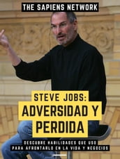 Steve Jobs: Adversidad Y Perdida