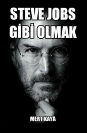 Steve Jobs Gibi Olmak