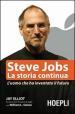 Steve Jobs. La storia continua. L uomo che ha inventato il futuro