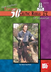 Steve Kaufman s Favorite 50 Celtic Reels A- L for Mandolin