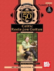 Steve Kaufman s Favorite 50 Celtic Reels A-L for Guitar