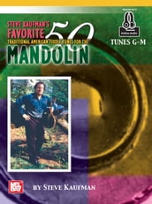 Steve Kaufman s Favorite 50 Mandolin, Tunes G-M