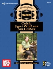 Steve Kaufman s Favorite Celtic Jigs & Waltzes for Guitar