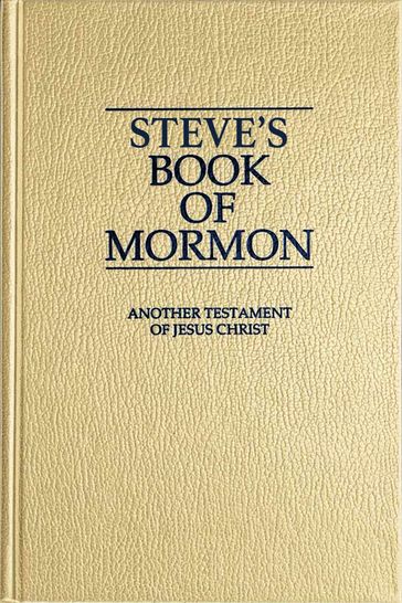 Steve's Book of Mormon Another Testament of Jesus Christ 1st and 2nd Nephi - Steve Howard