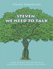 Steven, We Need to Talk: A DNA Journey That Led Me To An Unexpected And Wonderful New Family
