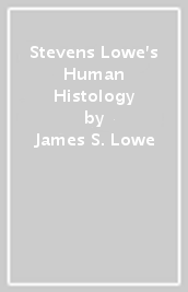 Stevens & Lowe s Human Histology