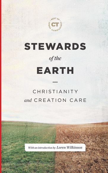 Stewards of the Earth - Christianity Today - Bill McKibben - Ronald Sider - Leslie Leyland Fields - Andy Crouch