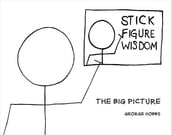 Stick Figure Wisdom The Big Picture