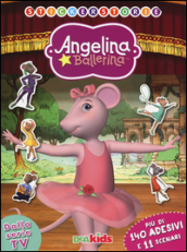 Stickerstorie. Angelina Ballerina. Con adesivi