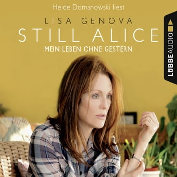 Still Alice - Mein Leben ohne Gestern (ungekürzt) - Lisa Genova