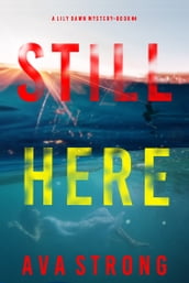 Still Here (A Lily Dawn FBI Suspense ThrillerBook 4)