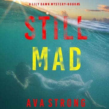 Still Mad (A Lily Dawn FBI Suspense ThrillerBook 5) - Ava Strong