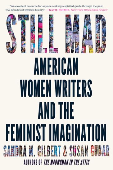Still Mad: American Women Writers and the Feminist Imagination - Sandra M. Gilbert - Susan Gubar