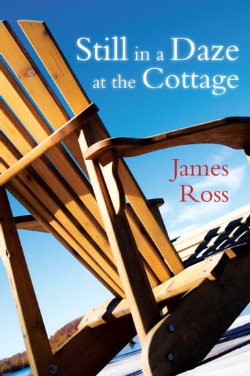 Still in a Daze at the Cottage - James Ross