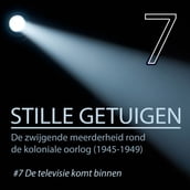 Stille getuigen - 7. De televisie komt binnen