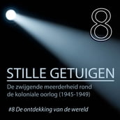 Stille getuigen - 8. De ontdekking van de wereld