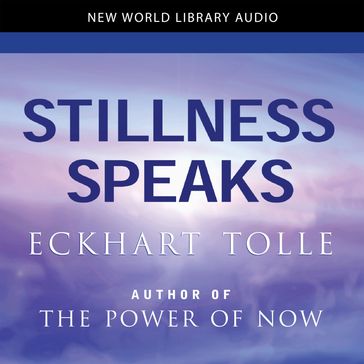 Stillness Speaks - Eckhart Tolle