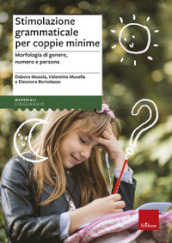 Stimolazione grammaticale per coppie minime. Morfologia di genere, numero e persona