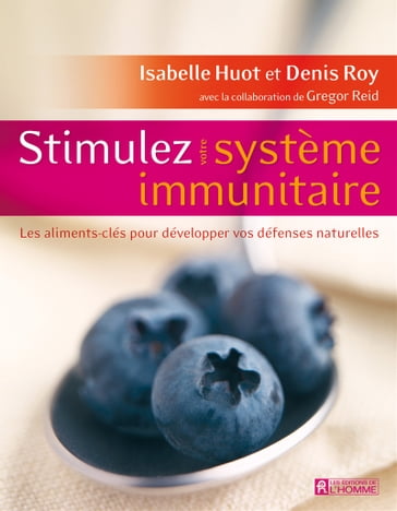 Stimulez votre système immunitaire - Isabelle Huot - Denis Roy