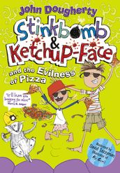 Stinkbomb and Ketchup-Face and the Evilness of Pizza