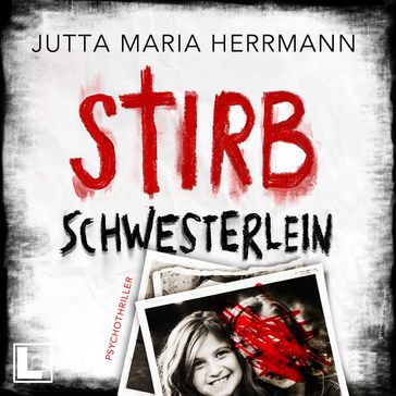 Stirb, Schwesterlein (ungekürzt) - Jutta Maria Herrmann