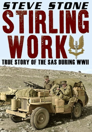 Stirling Work: The Story of the SAS During WWII - Steve Stone