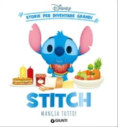 Stitch mangia tutto! Storie per diventare grandi