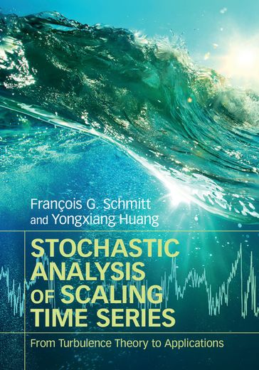 Stochastic Analysis of Scaling Time Series - François G. Schmitt - Yongxiang Huang