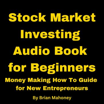 Stock Market Investing Audio Book for Beginners - Brian Mahoney