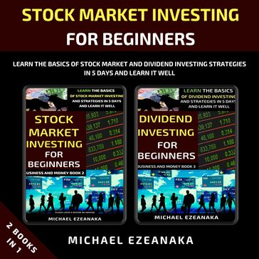 Stock Market Investing For Beginners (2 Books In 1) - Michael Ezeanaka