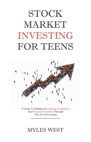 Stock Market Investing For Teens - Myles West