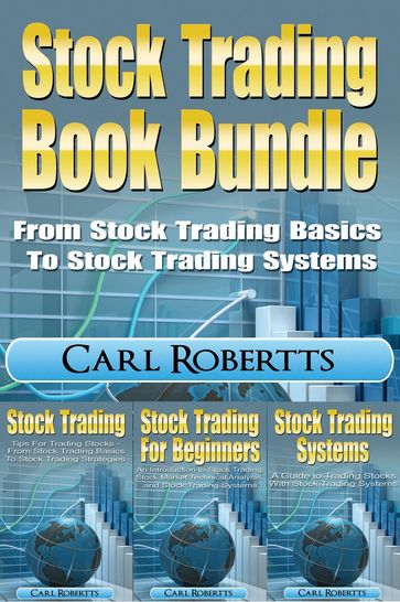 Stock Trading Book Bundle - From Stock Trading Basics to Stock Trading Systems - Carl Robertts