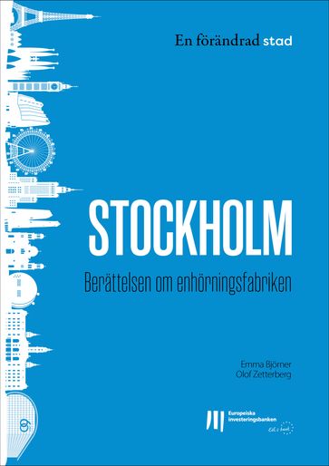 Stockholm: Berättelsen om enhörningsfabriken - Emma Bjorner - Olof Zetterberg