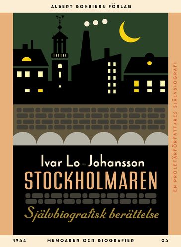 Stockholmaren : självbiografisk berättelse - Ivar Lo-Johansson - Kristin Lidstrom