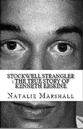 Stockwell Strangler : The True Story of Kenneth Erskine