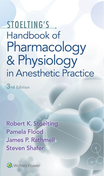 Stoelting's Handbook of Pharmacology and Physiology in Anesthetic Practice - James P. Rathmell - Pamela Flood - Robert Stoelting - Steven Shafer