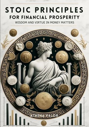 Stoic Principles for Financial Prosperity - Athena Valor