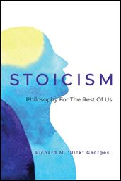 Stoicism - Philosophy For The Rest Of Us