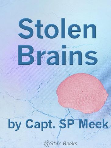 Stolen Brains - Capt SP Meek