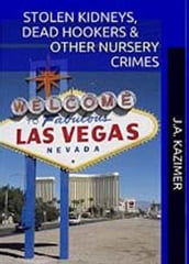 Stolen Kidneys, Dead Hookers & Other Nursery Crimes