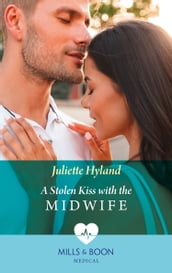 A Stolen Kiss With The Midwife (Mills & Boon Medical)