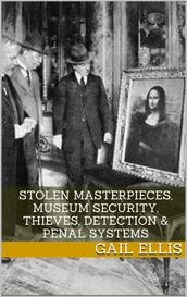 Stolen Masterpieces, Museum Security, Thieves, Detection & Penal Systems
