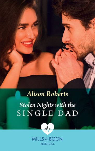 Stolen Nights With The Single Dad (Mills & Boon Medical) - Alison Roberts