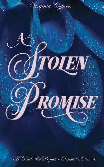 A Stolen Promise: A Pride and Prejudice Sensual Intimate - Jane Hunter - Virginia Cypress