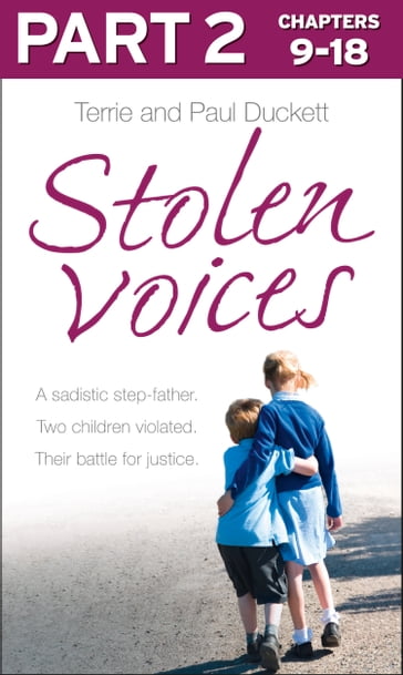 Stolen Voices: Part 2 of 3: A sadistic step-father. Two children violated. Their battle for justice. - Paul Duckett - Terrie Duckett