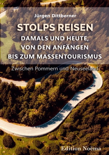 Stolps Reisen: Damals und heute, von den Anfängen bis zum Massentourismus - Jurgen Dittberner