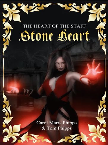 Stone Heart: Heart of the Staff - Carol Marrs Phipps - Tom Phipps