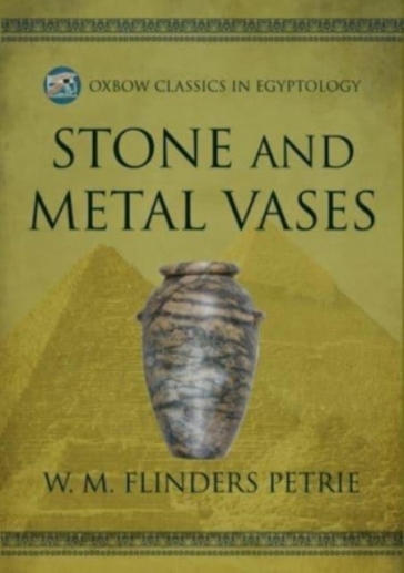 Stone and Metal Vases - W.M. Flinders Petrie