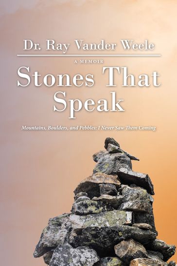 Stones That Speak - Dr. Ray Vander Weele